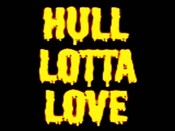 Hull Lotta Love
